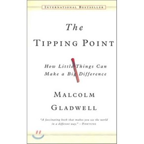 The Tipping Point:How Little Things Can Make a Big Diffeence, Back Bay Books