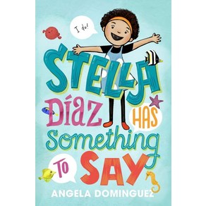 Stella Diaz Has Something to Say:, Stella Diaz Has Something to.., Angela Dominguez(저), Square Fish