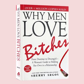 Why Men Love Bitches :From Doormat To Dreamgirl - A Woman's Guide To Holding Her Own In A Relationsh