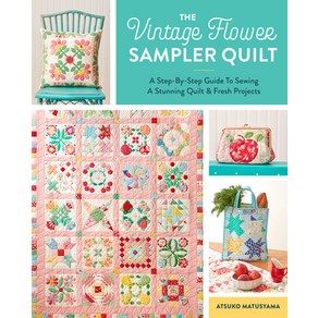 (영문도서) The Vintage Flowe Sample Quilt: A Step-By-Step Guide to Sewing a Stunning Quilt & Fesh Po... Spial, Zakka Wokshop, English, 9781940552743