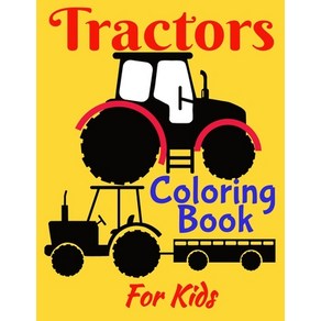 Tractors Coloring Book For Kids: Boys And Girls Big Tractors Images For Coloring With... Paperback, Independently Published, English, 9798590818211