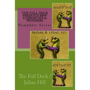The Full Deck Presents Bbw Curiosities & Wonders: Pamphlet Series Paperback, Createspace Independent Publishing Platform