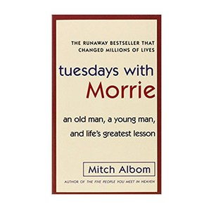 Tuesdays with Morrie:an Old Man a Young Man and Life's Greatest Lesson, Anchor Books