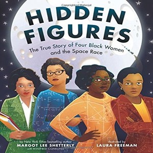 Hidden Figures : The True Story of Four Black Women and the Space Race, HarperCollins Children's Books