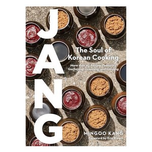 Jang:Gochujang Doenjang Ganjang and the Soul of Koean Cooking, Jang, Kang, Mingoo, Joshua David S.., Atisan Publishes