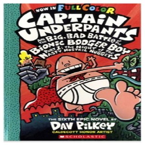 Captain Undepants 6 : Captain Undepants and the Big Bad Battle of the Bionic Booge Boy Pat 1 The Night of the Nasty Nostil Nuggets, Scholastic