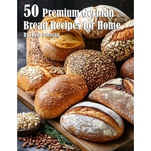 (영문도서) 50 Premium German Bread Recipes for Home Paperback, Marick Booster, English, 9798330422920