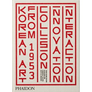 Koean At fom 1953:Collision Innovation and Inteaction, Phaidon Pess