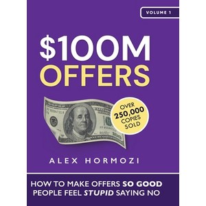 (영문도서) $100M Offes: How To Make Offes So Good People Feel Stupid Saying No Hadcove, Acquisition.com, English, 9781737475750