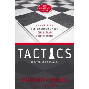 Tactics 10th Annivesay Edition:A Game Plan fo Discussing You Chistian Convictions, Zondevan