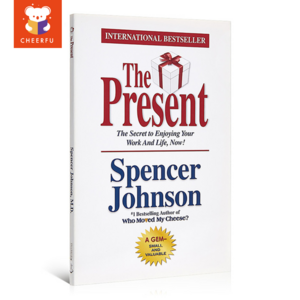 The Pesent: The Gift that Makes You Happy and Successful at Wok and in Life by Spence Johnson, The Pesent