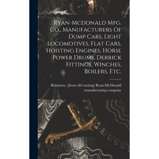 (外文書) Ryan-mcdonald Mfg. Co. Manufacturers Of Dump Cars Light Locomotives Flat Cars... Hardcover, Legare Street Press, English