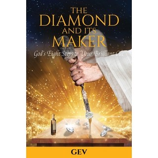 (영문도서) The Diamond and Its Maker: God's Eight Steps to Your Brilliant Cut Paperback, Trilogy Christian Publishing