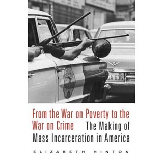 From the War on Poverty to the War on Crime: The Making of Mass Incarceration in America Paperback, Harvard University Press