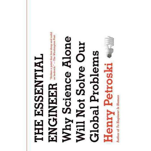 The Essential Engineer: Why Science Alone Will Not Solve Our Global Problems, Vintage Books