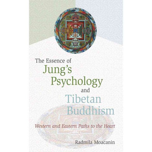 The Essence of Jung's Psychology and Tibetan Buddhism: Western and Eastern Paths to the Heart, Wisdom Pubns