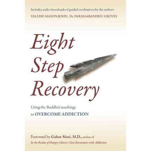 Eight Step Recovery: Using the Buddha's Teachings to Overcome Addiction, Windhorse Pubns