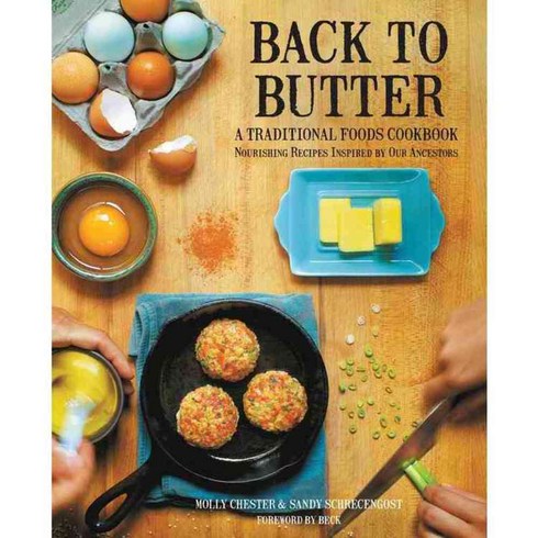 Back to Butter: A Traditional Foods Cookbook - Nourishing Recipes Inspired by Our Ancestors, Fair Winds Pr
