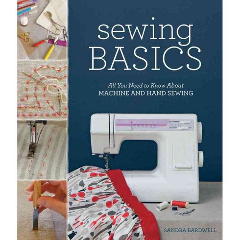Sewing Basics: All You Need to Know About Machine and Hand Sewing, Harry N Abrams Inc