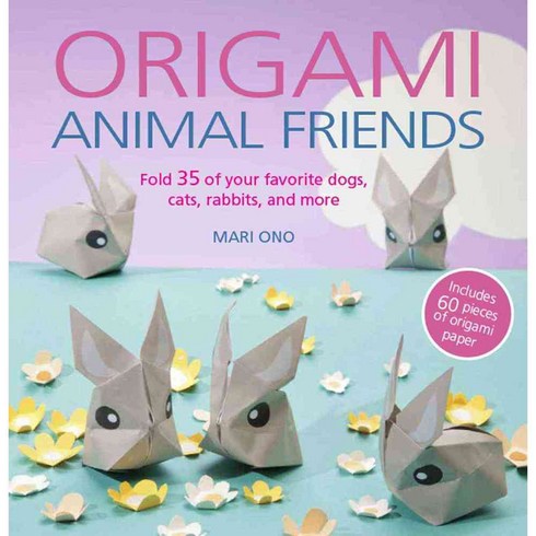 Origami Animal Friends: Fold 35 of Your Favorite Dogs Cats Rabbits and More, Cico Books