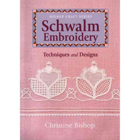 Schwalm Embroidery: Techniques and Designs, Sally Milner Pub
