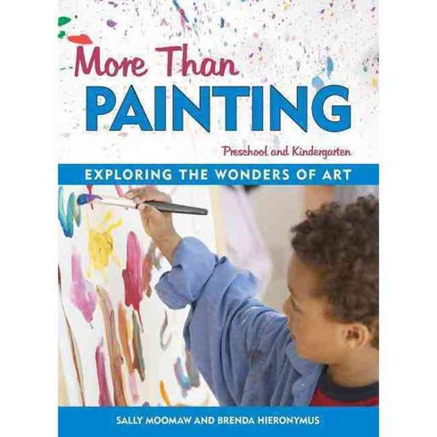 More Than Painting: Exploring the Wonders of Art in Preschool and Kindergarten, Redleaf Pr