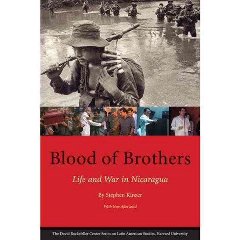Blood of Brothers: Life and War in Nicaragua, Harvard Univ David Rockefeller