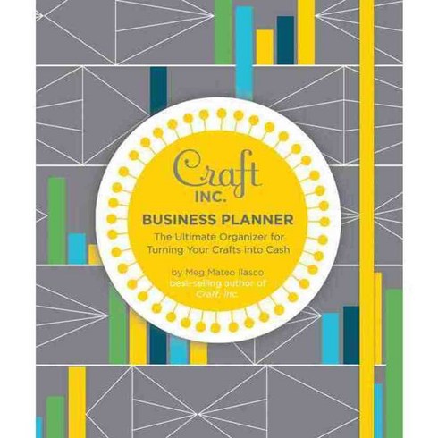 Craft Inc. Business Planner: The Ultimate Organizer for Turning Your Crafts into Cash, Chronicle Books Llc
