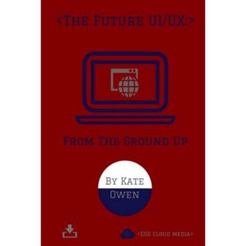 유아이그라운드 - The Future Ui/UX: From the Ground Up Paperback, Createspace Independent Publishing Platform