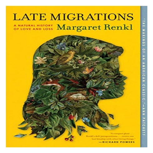 우리가작별인사를할때마다 - Late Migrations:A Natural History of Love and Loss 우리가 작별 인사를 할 때마다, Milkweed Editions