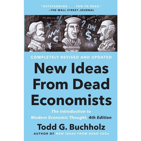 New Ideas from Dead Economists:The Introduction to Modern Economic Thought 4th Edition, Plume Books, Buchholz, Todd G.