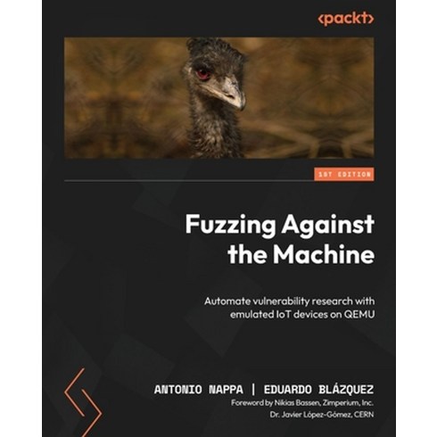 Fuzzing Against the Machine, Antonio Nappa(저),Packt Publi.., Packt Publishing