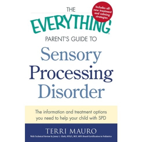 (영문도서) The Everything Parent's Guide to Sensory Processing Disorder: The Information and Treatment O... Paperback, English, 9781440574566