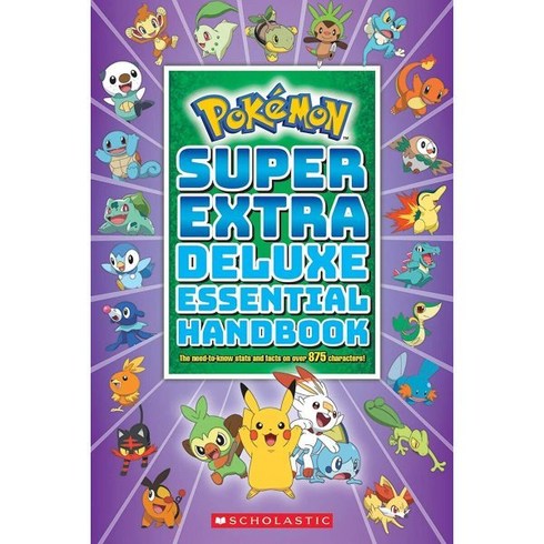 Pokemon: Super Extra Deluxe Essential Handbook : 포켓몬 슈퍼 엑스트라 디럭스 에센셜 핸드북 : 포켓몬 875종 완벽 소개, Scholastic Inc.