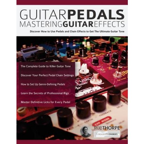 Guitar Pedals: Mastering Guitar Effects Paperback, WWW.Fundamental-Changes.com, English, 9781789330397