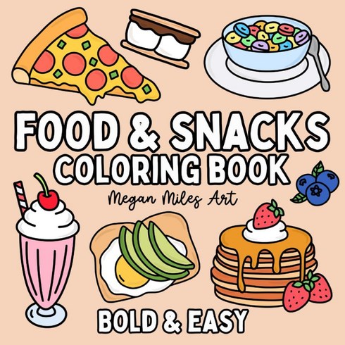 Food & Snacks Coloring Book: Bold & Easy Designs for Adults and Kids [paperback]