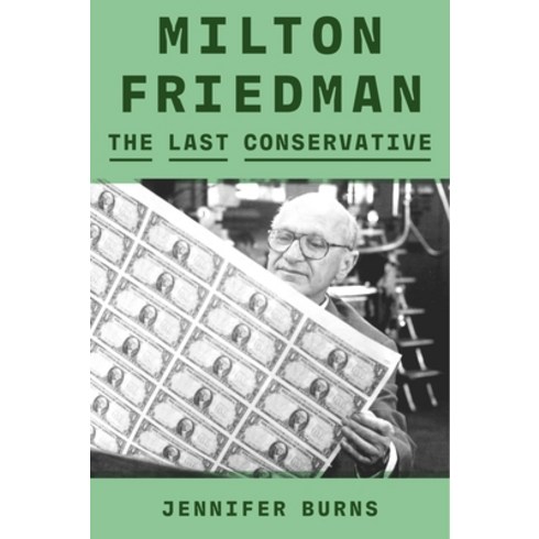 (영문도서) Milton Friedman: The Last Conservative Hardcover, Farrar Straus and Giroux, English, 9780374601140