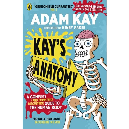 Kay’s Anatomy:A Complete (and Completely Disgusting) Guide tothe Human Body, Penguin Random House UK, Kay’s Anatomy, Kay, Adam(저),Penguin Random ..