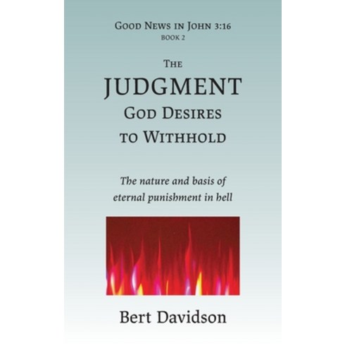 (영문도서) The Judgment God Desires to Withhold: The nature and basis of eternal punishment in hell Hardcover, Rushwave, English, 9781621790068