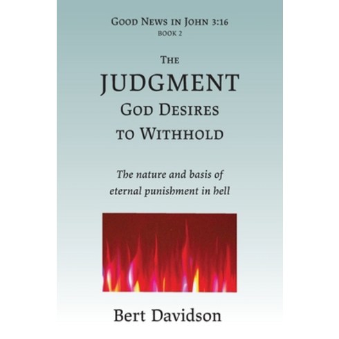 (영문도서) The Judgment God Desires to Withhold: The nature and basis of eternal punishment in hell Paperback, Rushwave, English, 9781621790051