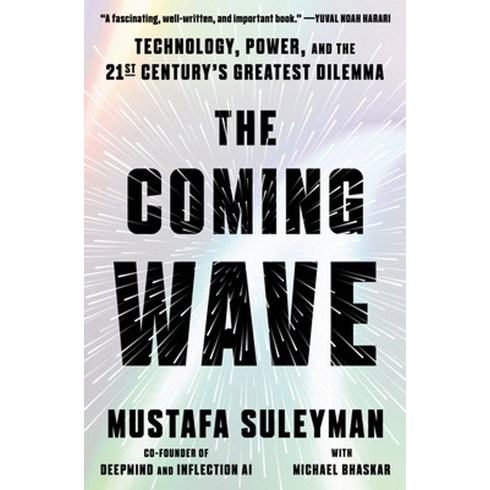 The Coming Wave:Technology Power and the Twenty-First Century's Greatest Dilemma, Crown Publishing Group (NY)