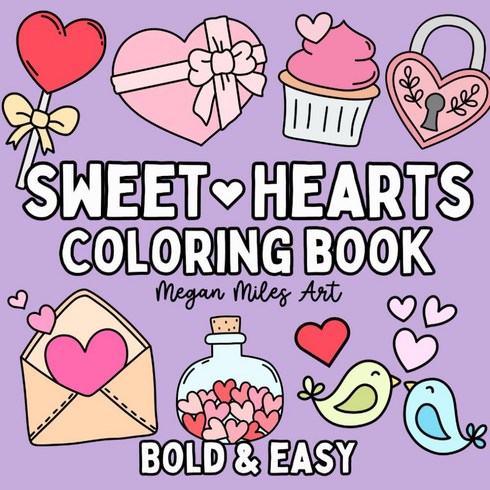 Sweet Hearts Coloring Book: Simple and Cute Designs for both Adults and Kids Bold & Easy Coloring Bo