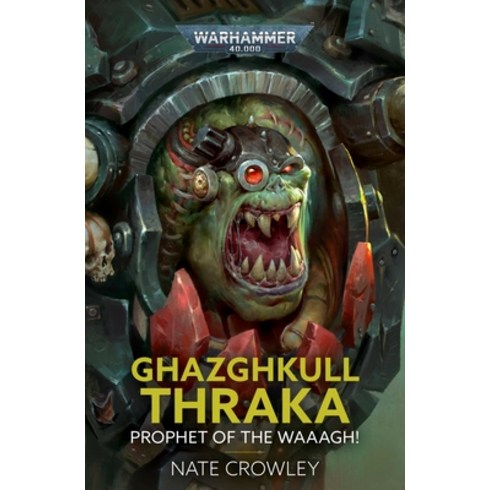 (영문도서) Ghazghkull Thraka: Prophet of the Waaagh! Paperback, Games Workshop, English, 9781804076149