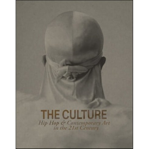 아트인컬쳐 - The Culture: Hip Hop & Contemporary Art in the 21st Century, Gregory R. Miller & Company