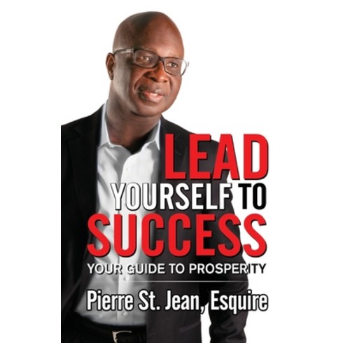 Lead Yourself to Success: Your Guide to Prosperity Paperback, Author Publishing, English, 9781936839339