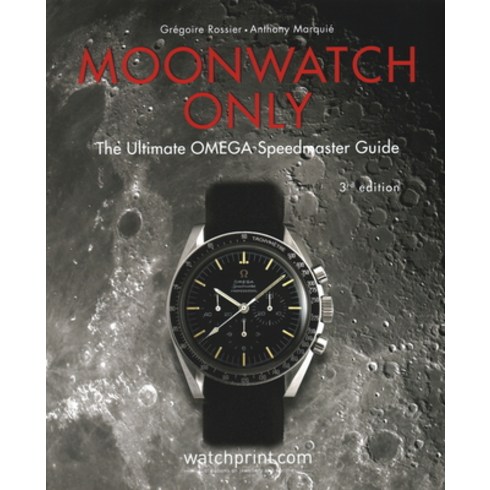 오메가문워치 - (영문도서) Moonwatch Only: The Ultimate Omega Speedmaster Guide Hardcover, Watchprint.com Sarl, English, 9782940506309