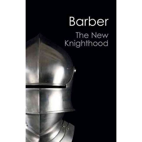 The New Knighthood: A History of the Order of the Temple, Cambridge Univ Pr