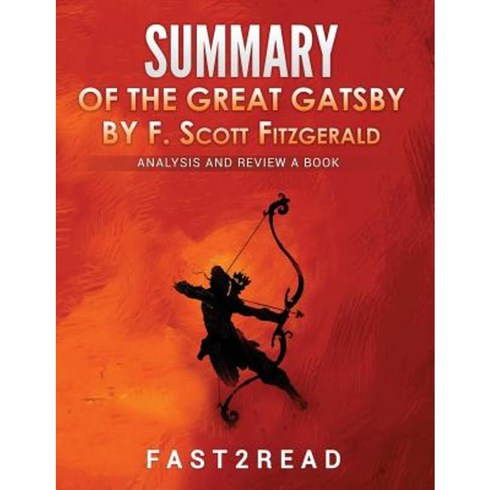 Summary of the Great Gatsby by F. Scott Fitzgerald: Analysis and Review a Book Paperback, Createspace Independent Publishing Platform