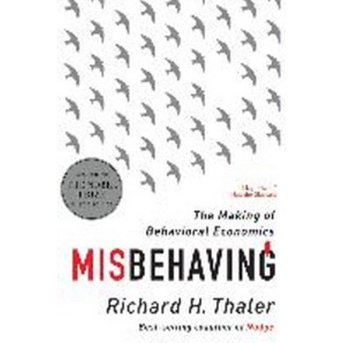 Misbehaving * 2017 노벨 경제학상 *:The Making of Behavioral Economics, W. W. Norton & Company