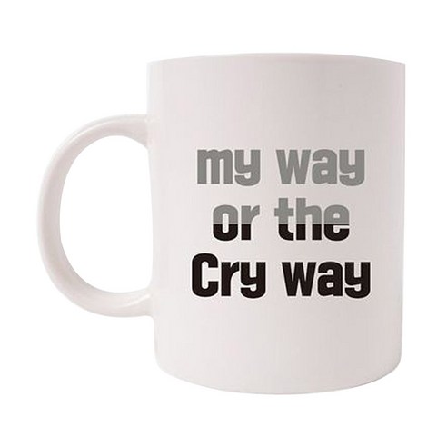 의미가 머그컵 26 x 9.5 cm, MY WAY OR THE CRY WAY BLACK, 1개